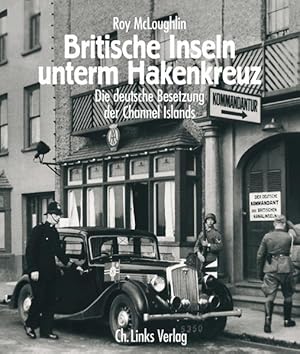 Bild des Verkufers fr Britische Inseln unterm Hakenkreuz: Die deutsche Besetzung der Channel Islands 1940?1945 zum Verkauf von KUNSTHAUS-STUTTGART