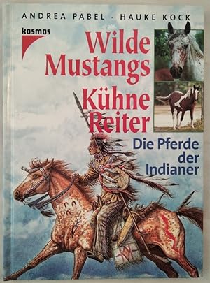 Seller image for Wilde Mustangs, Khne Reiter: DIe Pferde der indianer. for sale by KULTur-Antiquariat