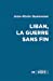 Bild des Verkufers fr Liban, la guerre sans fin [FRENCH LANGUAGE - Soft Cover ] zum Verkauf von booksXpress