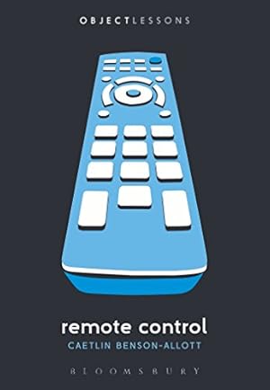 Immagine del venditore per Remote Control (Object Lessons) by Benson-Allott, Caetlin [Paperback ] venduto da booksXpress