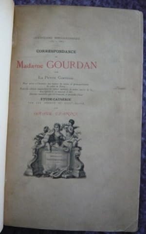 Correspondance de Madame Gourdan dite la Petite Comtesse - Pour servir à l'histoire des mœurs du ...
