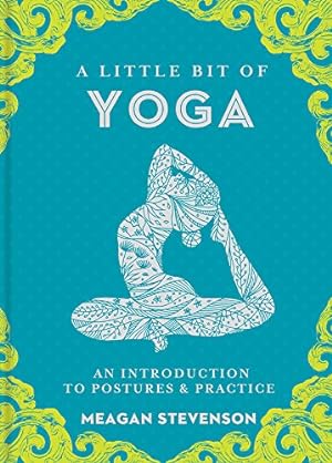 Imagen del vendedor de A Little Bit of Yoga: An Introduction to Postures & Practice (Little Bit Series) by Stevenson, Meagan [Hardcover ] a la venta por booksXpress