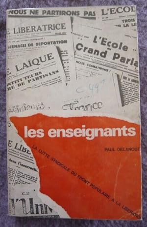 Image du vendeur pour Les enseignants - La lutte syndicale du Front populaire  la Libration mis en vente par Librairie Sedon