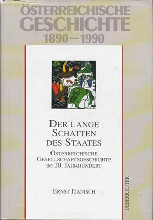 Osterreichische Geschicte 1890-1990: Der lange Schatten des Staates : Osterreichische Gesellschaf...