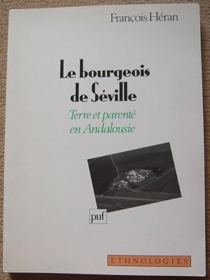 Image du vendeur pour Le bourgeois de Sville - terre et parent en Andalousie - mis en vente par Librairie Sedon