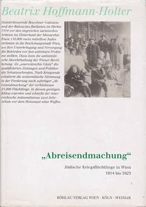 "Abreisendmachung": Judische Kriegsfluchtlinge in Wien 1914-1923