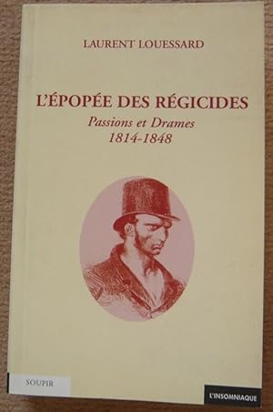 Bild des Verkufers fr L'pope des rgicides - passions et drames 1814-1848 zum Verkauf von Librairie Sedon