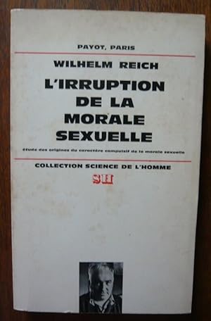 Bild des Verkufers fr L'irruption de la morale sexuelle - tud des origines du caractre compulsif de la morale sexuelle zum Verkauf von Librairie Sedon