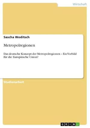 Immagine del venditore per Metropolregionen : Das deutsche Konzept der Metropolregionen  Ein Vorbild fr die Europische Union? venduto da AHA-BUCH GmbH