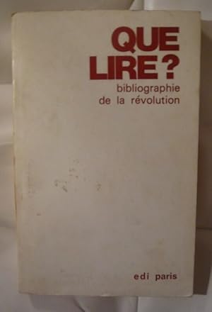 Bild des Verkufers fr Que lire ? Bibliographie de la rvolution zum Verkauf von Librairie Sedon