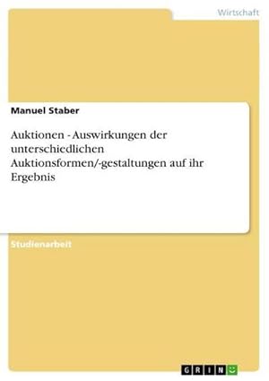 Seller image for Auktionen - Auswirkungen der unterschiedlichen Auktionsformen/-gestaltungen auf ihr Ergebnis for sale by AHA-BUCH GmbH