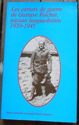 Seller image for Les carnets de guerre de Gustave Folcher paysan languedocien 1939-1945 for sale by Librairie Sedon