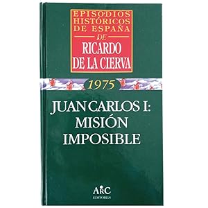 JUAN CARLOS I: MISIÓN IMPOSIBLE