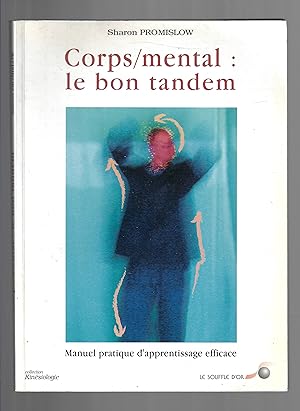 Corps, mental : le bon tandem, manuel pratique d'apprentissage efficace