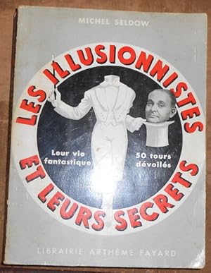 Bild des Verkufers fr Les Illusionnistes et Leurs Secrets ? Leur vie fantastique -50 tours dvoils zum Verkauf von Librairie Sedon