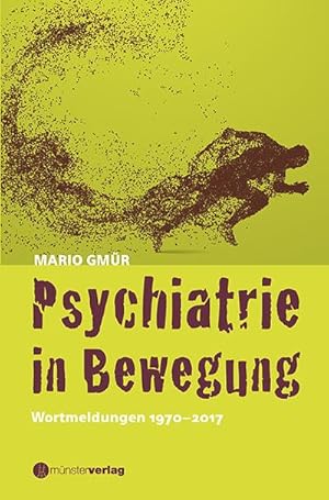 Image du vendeur pour Psychiatrie in Bewegung : Wortmeldungen 1970-2017 mis en vente par AHA-BUCH