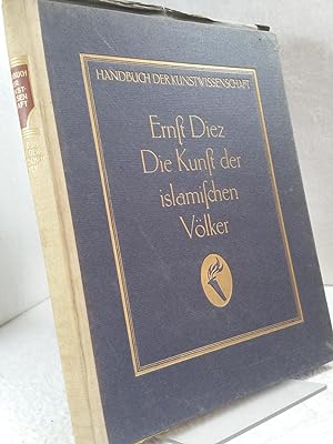 Die Kunst der islamischen Völker Ernst Dietz - Handbuch der Kunstwissenschaft - Begründet von Fri...
