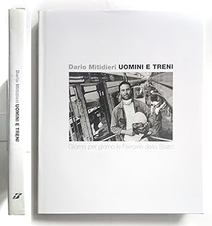 Dario Mitidieri. Uomini e treni. Giorno per giorno le Ferrovie dello Stato 1997