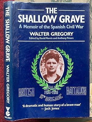 Image du vendeur pour THE SHALLOW GRAVE. A MEMOIR OF THE SPANISH CIVIL WAR. mis en vente par Graham York Rare Books ABA ILAB