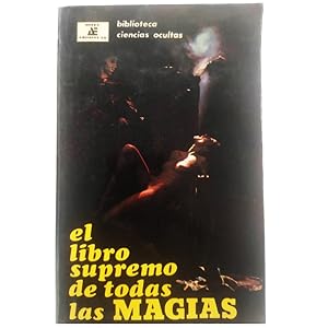 Imagen del vendedor de EL LIBRO SUPREMO DE TODAS LAS MAGIAS. Los tesoros ocultos al alcance de todos a la venta por LIBRERIA CLIO