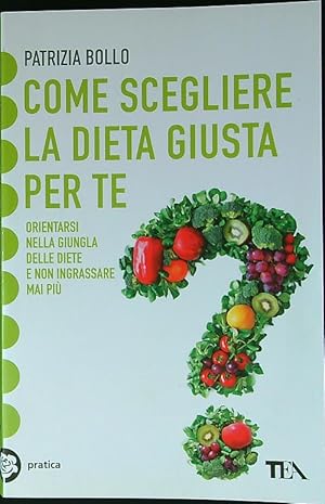 Bild des Verkufers fr Come scegliere la dieta giusta per te. Orientarsi nella giungla delle diete zum Verkauf von Librodifaccia