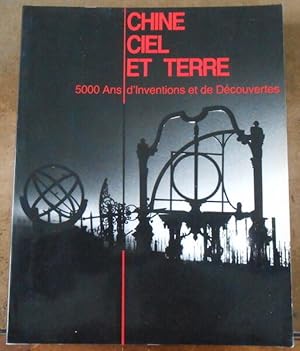 Seller image for Chine Ciel et Terre 5000 Ans d?Inventions et de Dcouvertes for sale by Librairie Sedon