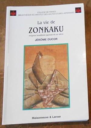 Seller image for La vie de Zonkaku religieux bouddhiste du XIVme sicle avec une traduction de ses mmoires et une introduction  son oeuvre for sale by Librairie Sedon