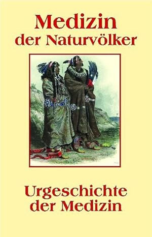 Bild des Verkufers fr Medizin der Naturvlker: Urgeschichte der Medizin zum Verkauf von Gerald Wollermann