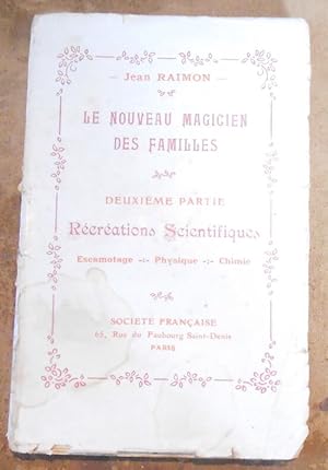 Le Nouveau Magicien des Familles –Deuxième Partie Récréations Scientifiques- Escamotage – Physiqu...