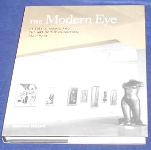 The Modern Eye –Stieglitz MoMA and the Art of the Exhibition 1925-1934