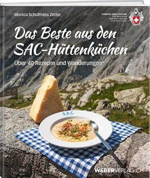 Bild des Verkufers fr Das Beste aus den SAC-Httenkchen : ber 40 Rezepte und Wanderungen zum Verkauf von AHA-BUCH GmbH