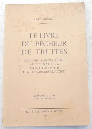 Le Livre du Pêcheur de Truites-Mouche – Lancer Léger – Appats Naturels – Monographie des Principa...