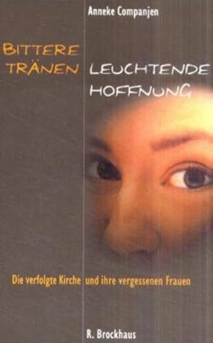 Seller image for Bittere Trnen - leuchtende Hoffnung: Die verfolgte Kirche und ihre vergessenen Frauen for sale by Gerald Wollermann