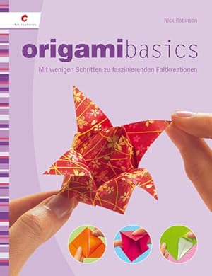 Origamibasics: Mit wenigen Schritten zu faszinierenden Faltkreationen