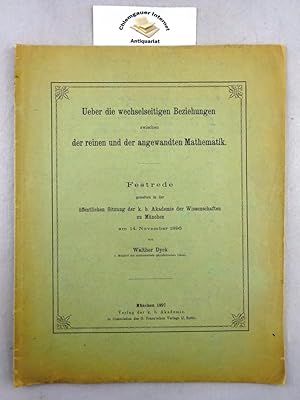 Bild des Verkufers fr Ueber die wechselseitigen Beziehungen zwischen der reinen und der angewandten Mathematik : Festrede, gehalten in der ffentlichen Sitzung der. K.B. Akademie der Wissenschaften zu Mnchen am 14. November 1896. zum Verkauf von Chiemgauer Internet Antiquariat GbR