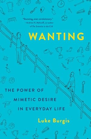Seller image for Wanting : The Power of Mimetic Desire in Everyday Life for sale by GreatBookPrices
