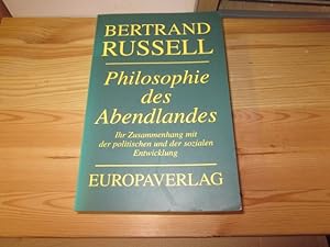 Bild des Verkufers fr Philosophie des Abendlandes : ihr Zusammenhang mit der politischen und der sozialen Entwicklung. [bertr. aus dem Engl. von Elisabeth Fischer-Wernecke und Ruth Gillischewski] zum Verkauf von Versandantiquariat Schfer