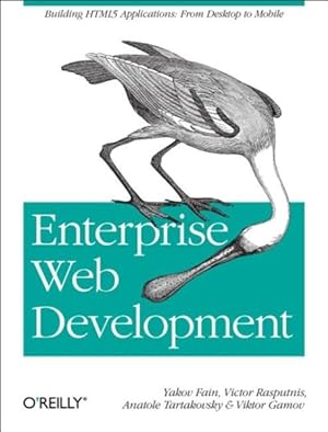 Immagine del venditore per Enterprise Web Development : Building HTML5 Applications: from Desktop to Mobile venduto da GreatBookPrices