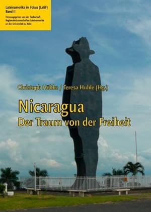 Bild des Verkufers fr Nicaragua: Der Traum von der Freiheit (Lateinamerika im Fokus (LatiF)) zum Verkauf von Che & Chandler Versandbuchhandlung