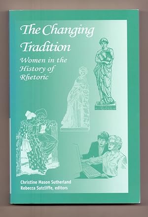 Immagine del venditore per Changing Tradition: Women in the History of Rhetoric. venduto da Die Wortfreunde - Antiquariat Wirthwein Matthias Wirthwein