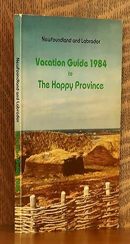 Seller image for NEWFOUNDLAND AND LABRADOR VACATION GUIDE 1984 TO THE HAPPY PROVINCE for sale by Andre Strong Bookseller