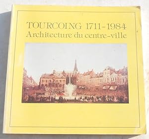 Seller image for Tourcoing 1711-1984 Architecture du centre-ville for sale by Librairie Sedon