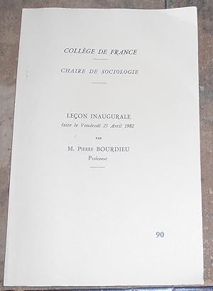 Collège de France – Chaire de Sociologie – Leçon Inaugurale faite le Vendredi 23 Avril 1982 par M...