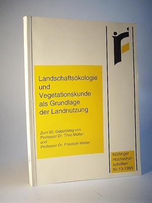 Landschaftsökologie und Vegetationskunde als Grundlage der Landnutzung. Zum 65. Geburtstag von Pr...