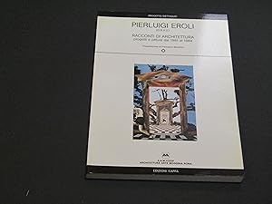 Eroli Pierluigi. Racconti di architettura. Edizioni Kappa. 1985-I