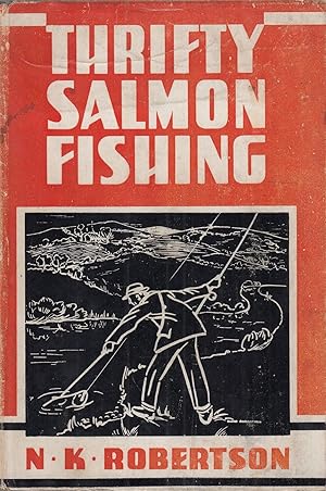 Seller image for THRIFTY SALMON FISHING. By N.K. Robertson. for sale by Coch-y-Bonddu Books Ltd