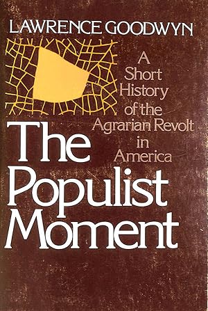Bild des Verkufers fr The Populist Moment: A Short History of the Agrarian Revolt in America (Galaxy Books) zum Verkauf von M Godding Books Ltd