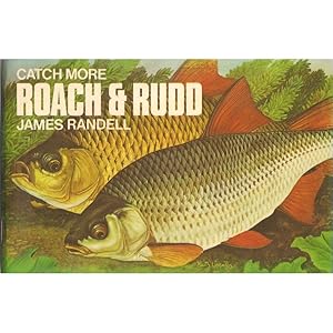 Seller image for CATCH MORE ROACH & RUDD. By James Randell. for sale by Coch-y-Bonddu Books Ltd