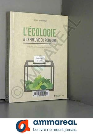 Immagine del venditore per L'cologie  l'preuve du pouvoir - Un avenir peint en vert pour la France ? venduto da Ammareal