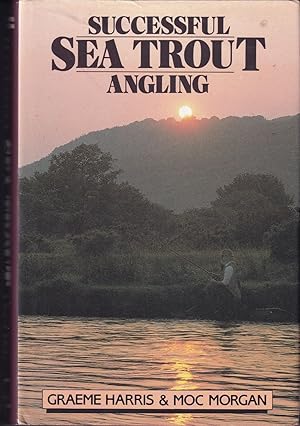 Image du vendeur pour SUCCESSFUL SEA TROUT ANGLING: THE PRACTICAL GUIDE. By Graeme Harris and Moc Morgan. mis en vente par Coch-y-Bonddu Books Ltd